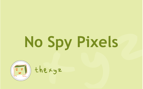 Spy Pixels in Emails: Why You Should Be Worried