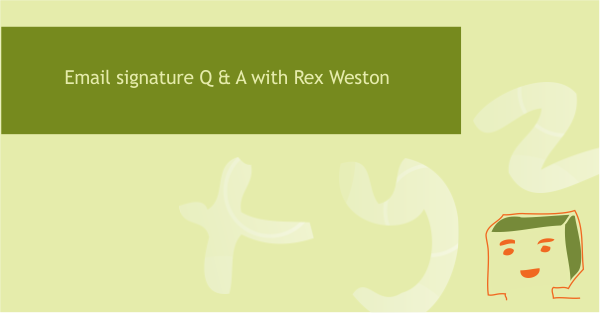 Email Signature Q&A with Rex Weston