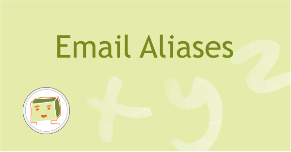 The Benefits of Email Aliases for the Privacy-Conscious