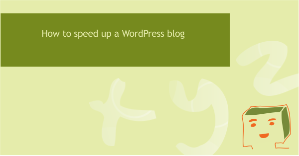 10 ways to speed up a WordPress blog